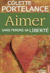 Aimer sans perdre sa liberté,  Colette Portelance,  Éditions du CRAM, Canada, 2000.