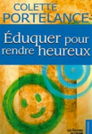 Éduquer pour rendre heureux, Colette Portelance,  Éditions du CRAM, Canada, 1998.