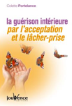 La guérison intérieure, par l’acceptation et le lâcher-prise,  Colette Portelance,  Éditions Jouvence, France, 2009.