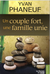 Un couple fort, une famille unie, Yvan Phaneuf, Editions du Cram, Canada, 2009.